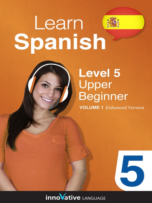Title details for Learn Spanish: Level 5: Upper Beginner Spanish by Innovative Language Learning, LLC - Available
